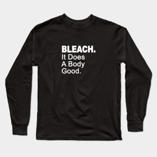 BLEACH. It Does A Body Good. Long Sleeve T-Shirt